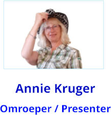 Annie Kruger Omroeper / Presenter