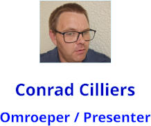 Conrad Cilliers Omroeper / Presenter